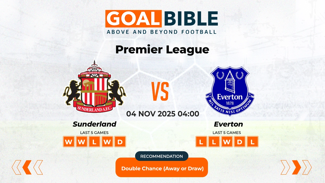 GoalBible Expert Prediction: Everton Aims to Frustrate High-Flying Sunderland