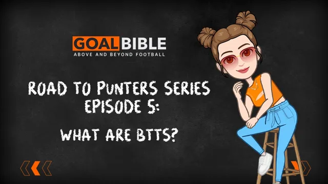 Road To Punters Series: What Are BTTS & Why Are They Important To You?