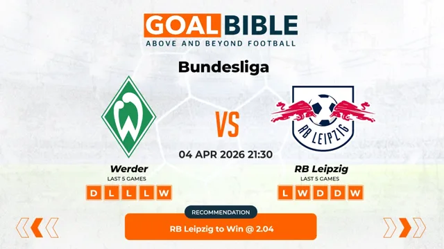 Werder Bremen vs RB Leipzig Prediction & Analysis | GoalBible Free Predictions, Stats, Tips & Odds