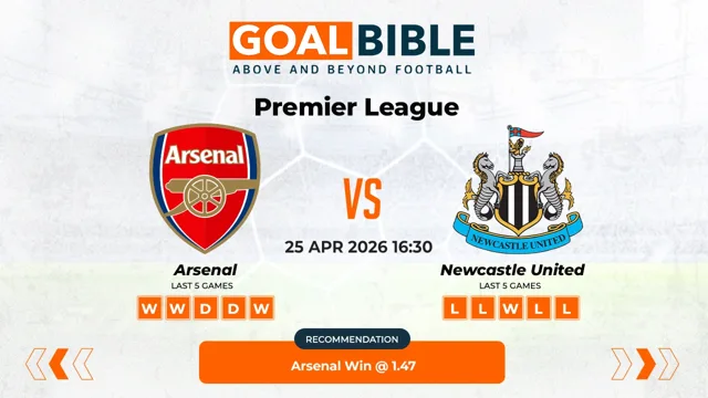 Arsenal vs Newcastle United Prediction & Analysis | GoalBible Free Predictions, Stats, Tips & Odds