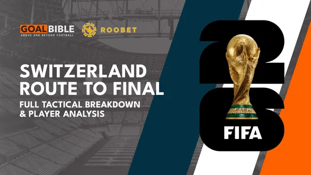 Switzerland 2026 World Cup Final Route & Analysis Breakdown