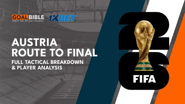 Austria 2026 World Cup Final Route & Analysis Breakdown