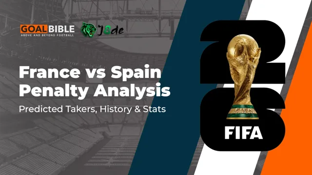 France vs Spain Penalties Analysis: World Cup Semi-Final Tips