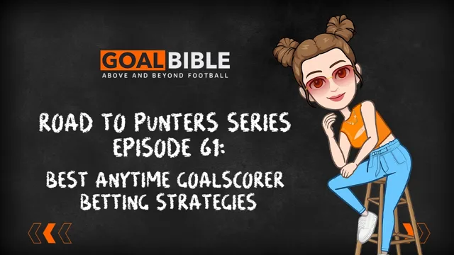 Road to Punter Series: Your Anytime Goalscorer Strategy Is Outdated. Here's Mine.