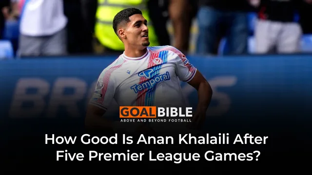 Cover image for How Has Khalaili Become a Top Premier League Wing-Back?