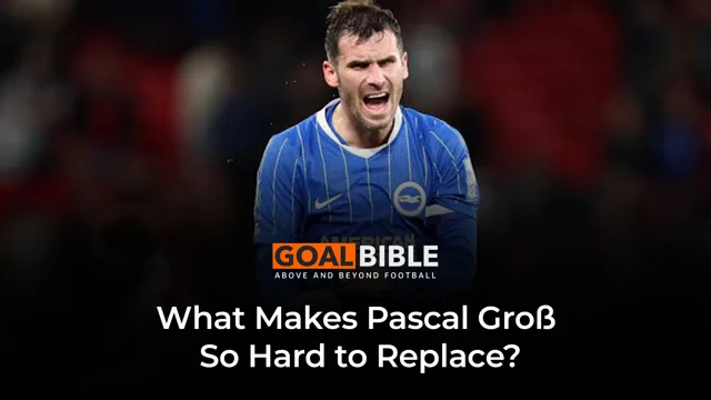 Cover image for Why Pascal Groß Is Still Brighton's Most Important Player