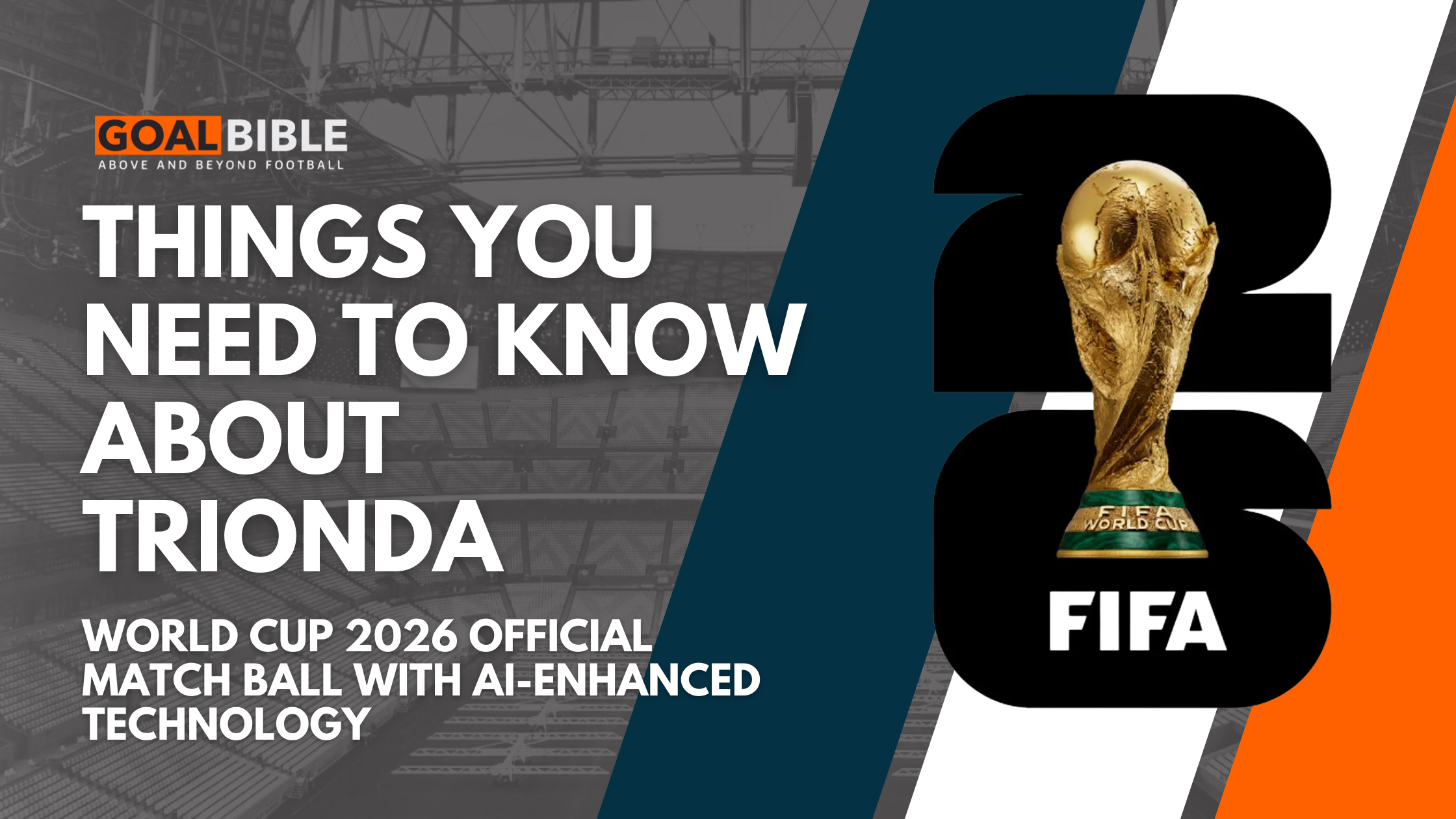 Things You Need To Know about TRIONDA World Cup 2026 Official Match Ball with AI-Enhanced Technology with GoalBible