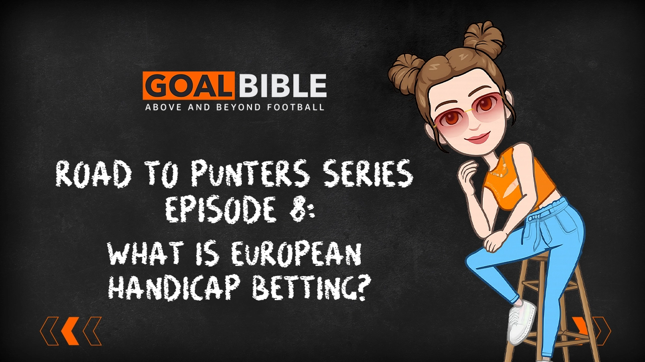 Road to Punter Series: European Handicap Betting explanation and guide
