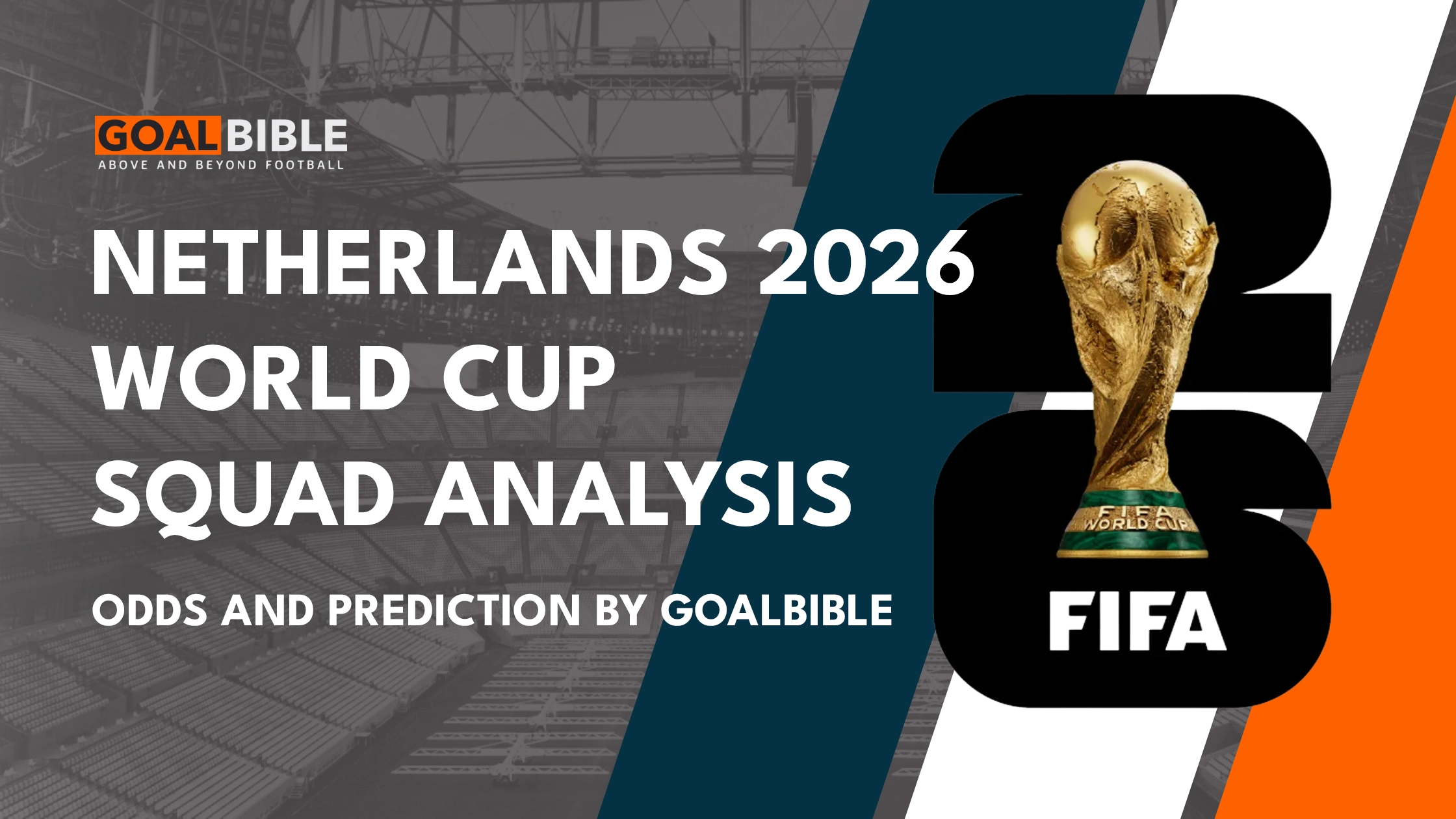 Netherlands FIFA World Cup 2026 Squad analysis, betting odds, and GoalBible prediction