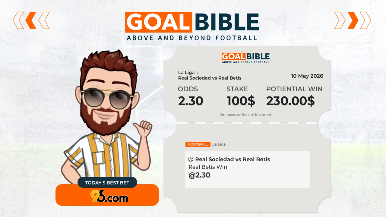  La Liga Real Sociedad vs Real Betis best & free betting tips with 96.com by GoalBible.