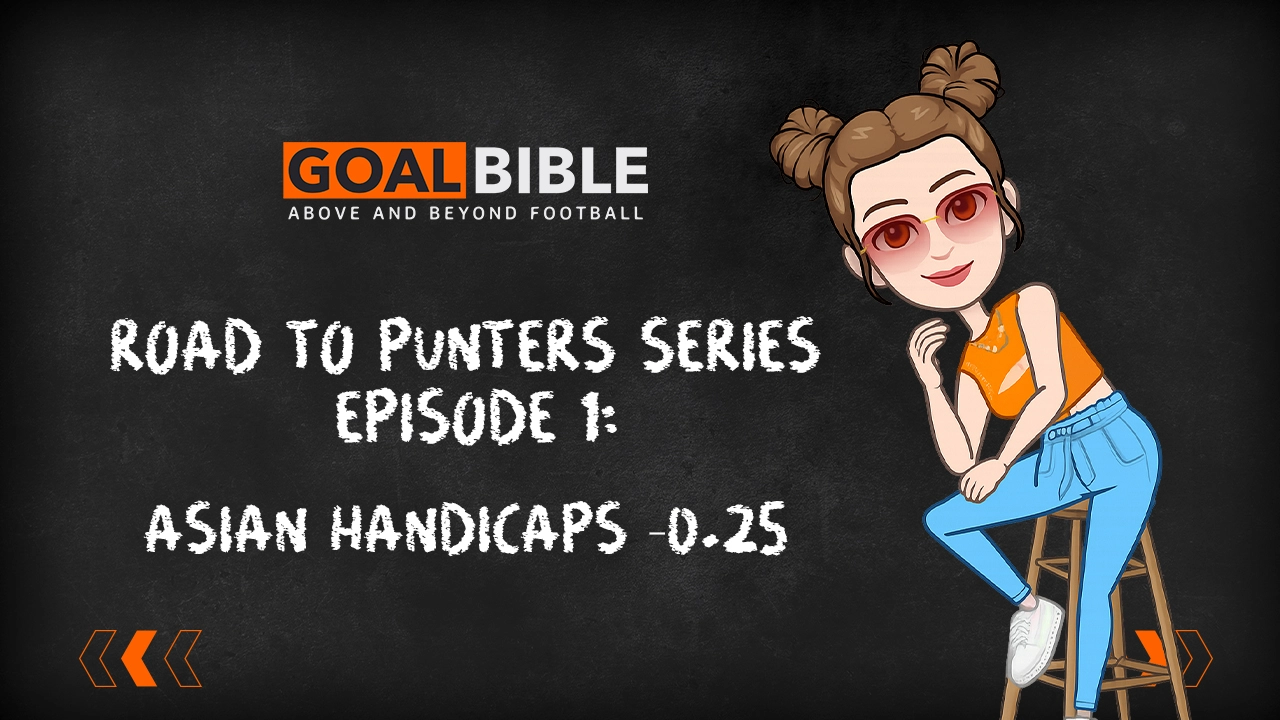 Punters basic from GoalBible Liz: Asian handicap -0.25 explaination and guide