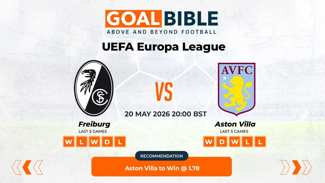 Freiburg vs Aston Villa Europa League Final Best and Free Prediction Odds and Stats by GoalBible.