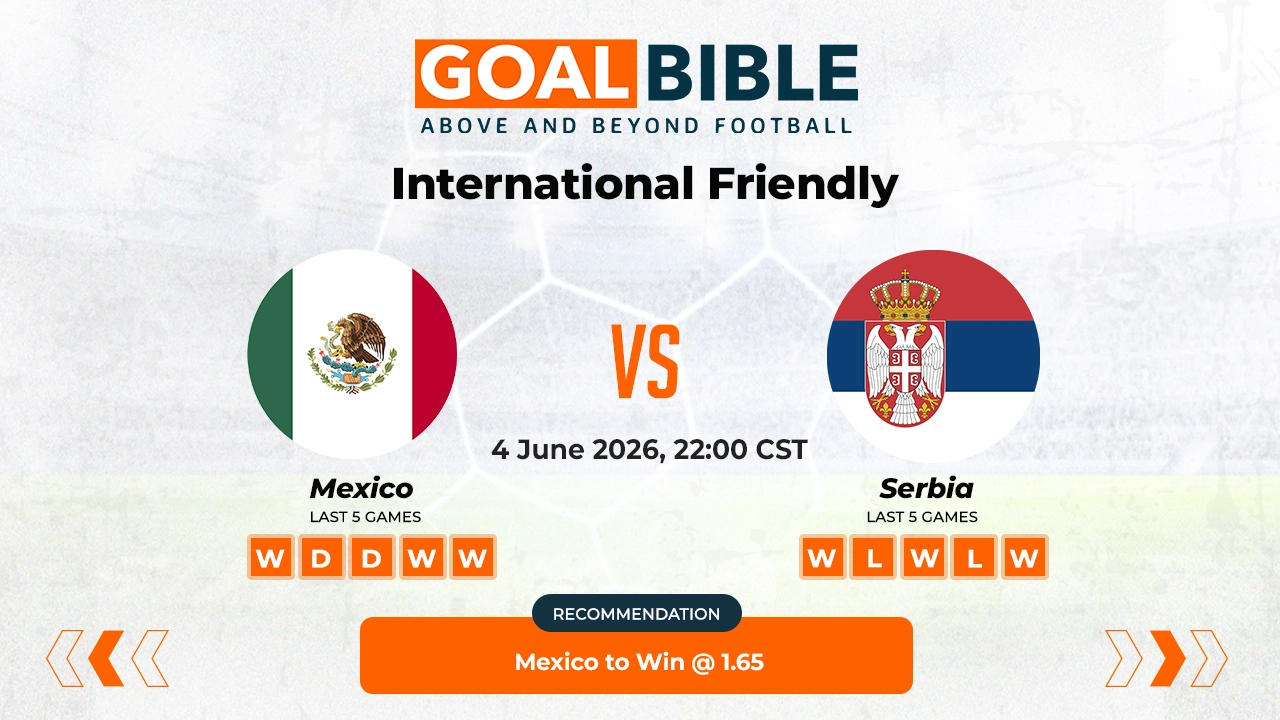 Mexico vs Serbia International Friendly Best and Free Prediction Odds and Stats by GoalBible.